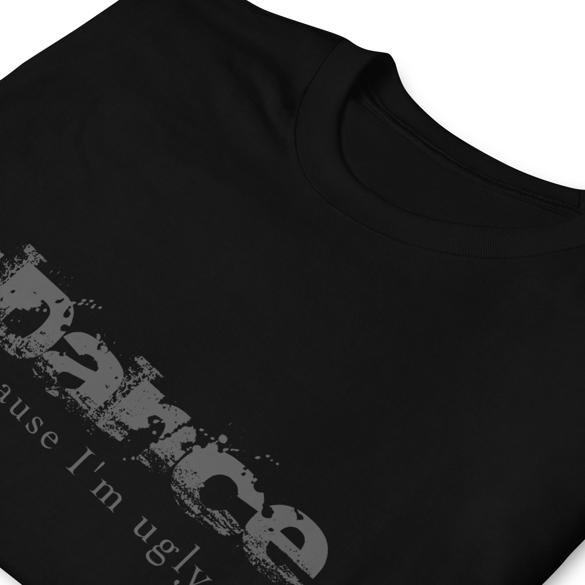 "I Dance (because I'm ugly)" Short-Sleeve Unisex T-Shirt - Image 2